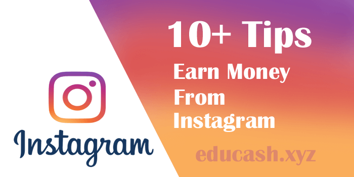 How To Earn Money From Instagram- 10 Tips