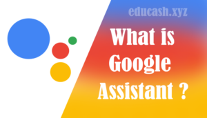 What is google assistant?